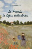 Io, poesia in difesa della lirica di Andrea Picchi edito da Eus - Ediz. Umanistiche Sc.