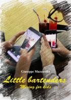 Little bartenders. Mixing for kids di Giuseppe Mazzarella edito da Youcanprint