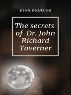 The secrets of dr. John Richard Taverner di Dion Fortune edito da Alemar