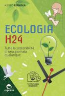 Ecologia h24. Tutta la sostenibilità di una giornata qualunque. Ediz. a colori di Alessio Perniola edito da Espress Edizioni