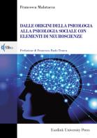 Dalle origini della psicologia alla psicologia sociale con elementi di neuroscienze di Francesca Malatacca edito da Eurilink