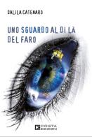 Uno sguardo al di là del faro di Dalila Catenaro edito da Costa Edizioni