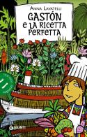 Gastón e la ricetta perfetta di Anna Lavatelli edito da Giunti Editore