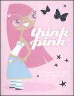 Think pink di Lisa Clark edito da Rizzoli