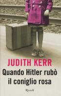 Quando Hitler rubò il coniglio rosa. Ediz. speciale di Judith Kerr edito da Rizzoli
