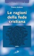 Le ragioni della fede cristiana di Franco Ardusso edito da San Paolo Edizioni