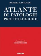 Atlante di patologie proctologiche di Ranieri Mantovani edito da Piccin-Nuova Libraria