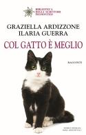 Col gatto è meglio di Graziella Ardizzone, Ilaria Guerra edito da Editrice Tipografia Baima-Ronchetti