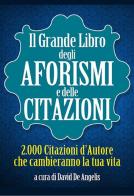 Il grande libro degli aforismi e delle citazioni. 2.000 citazioni d'autore che cambieranno la tua vita edito da StreetLib