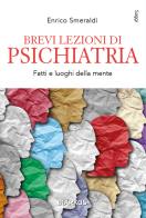 Brevi lezioni di psichiatria di Enrico Smeraldi edito da DIARKOS