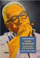 Né eroe né guerriero. Ricordi e sfide di un magistrato di Francesco Mandoi edito da Besa muci