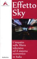 Effeto Sky. L'impatto sulla filiera televisiva ed il sistema economico in Italia edito da Rubbettino