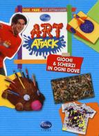 Art attack. Giochi & scherzi in ogni dove edito da Disney Libri