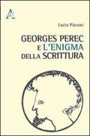 Georges Perec e l'enigma della scrittura di Lucia Picconi edito da Aracne