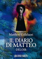 Il diario di Matteo. Deloir di Matthew Colleluori edito da Abrabooks