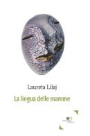 La lingua delle mamme di Laureta Lilaj edito da Europa Edizioni