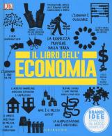 Il libro dell'economia. Grandi idee spiegate in modo semplice edito da Gribaudo