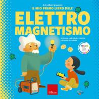 Il dr. Albert presenta il mio primo libro dell'elettromagnetismo. Ediz. a colori di Sheddad Kaid-Salah Ferrón, Eduard Altarriba edito da Erickson