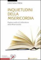 Inquietudini della misericordia. Pagine scelte di letteratura sulla misericordia di Cristiana Freni edito da Tau