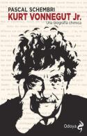 Kurt Vonnegut Jr. Una biografia chimica di Pascal Schembri edito da Odoya