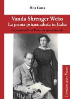 Vanda Shrenger Weiss. La prima psicoanalista in italia di Rita Corsa edito da Alpes Italia