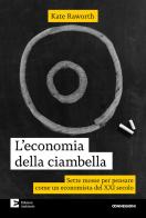 L'economia della ciambella. Sette mosse per pensare come un economista del XXI secolo. Nuova ediz. di Kate Raworth edito da Edizioni Ambiente
