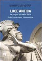 Luce antica. Le pagine più belle della letteratura greca commentate di Giuseppe Mignogna edito da Armando Editore