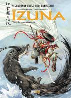 Izuna. La leggenda delle nubi scarlatte vol.2 di Saverio Tenuta, Carita Lupattelli, Bruno Letizia edito da Magic Press