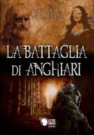 La battaglia di Anghiari di Ottavio Nicastro edito da Lettere Animate