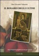 Il rosario degli ultimi di Giovanni Valassina edito da LietoColle