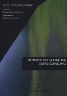 Filosofie della natura dopo Schelling di Iain Hamilton Grant edito da Rosenberg & Sellier