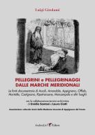 Pellegrini e pellegrinaggi dalle Marche meridionali di Luigi Girolami edito da Andrea Livi Editore