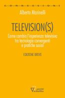 Television(s). Come cambia l'esperienza televisiva tra tecnologie convergenti e pratiche social. Edizione breve di Alberto Marinelli edito da Guerini Scientifica