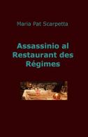 Assassinio al restaurant des Régimes di Maria Pat Scarpetta edito da ilmiolibro self publishing