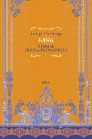 Nina. Storia di una principessa di Lidjia Carskaja edito da Elliot
