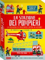 La stazione dei pompieri. La squadra di soccorso entra in azione! Ediz. a colori. Con scenario, modellini da staccare e assemblare di Chris Oxlade edito da Editoriale Scienza