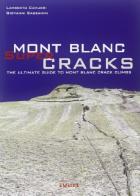 Mont Blanc super cracks. The ultimate crack climbing di Lamberto Camurri, Giovanni Bassanini edito da Idee Verticali