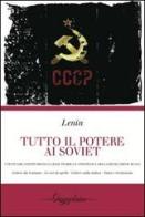 Tutto il potere ai Soviet. Lettere da lontano-Le tesi di aprile-Lettere sulla tattica-Stato e rivoluzione di Lenin edito da Gwynplaine