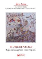 La Consiglieria. Guida gastronomica non convenzionale. Storie di Natale. Sapori immaginifici e meravigliosi di Nieva Zanco edito da Apeiron Edizioni