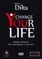 Change your life. Risorse essenziali per trasformare la tua vita. DVD di Robert Dilts edito da Edizioni Dialogika