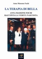 La terapia Di Bella. Anna Massone Fochi racconta la verità nascosta di Anna Massone edito da Geko