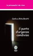 Il punto d'urgenza condiviso di Carlo Brutti, Rita Parlani Brutti edito da Istituto Aberastury