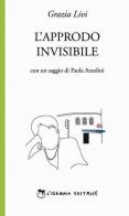 L' approdo invisibile di Grazia Livi edito da L'Iguana