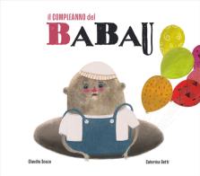 Il compleanno del Babau. Ediz. a colori di Claudia Souza edito da Albero delle Matite