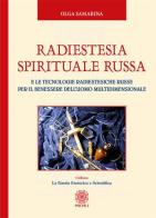 Radiestesia spirituale Russa. E le tecnologie radiestesiche russe per il benessere dell'uomo multidimensionale di Olga Samarina edito da Psiche 2