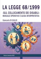 La legge 68/1999. Sul collocamento dei disabili. Manuale interpretativo e guida operativa di Giancarlo Di Giulio edito da Youcanprint