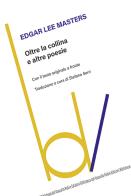 Oltre la collina e altre poesie. Testo originale a fronte di Edgar Lee Masters edito da Robin Edizioni