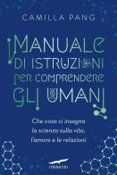 Manuale di istruzioni per comprendere gli umani di Camilla Pang edito da Corbaccio