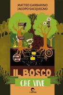 Il bosco che vive di Matteo Garbarino, Jacopo Sacquegno edito da Espress Edizioni