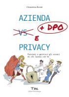 Azienda + DPO e privacy. Previeni e gestisci gli errori di chi lavora con te di Clementina Baroni edito da Terra Marique